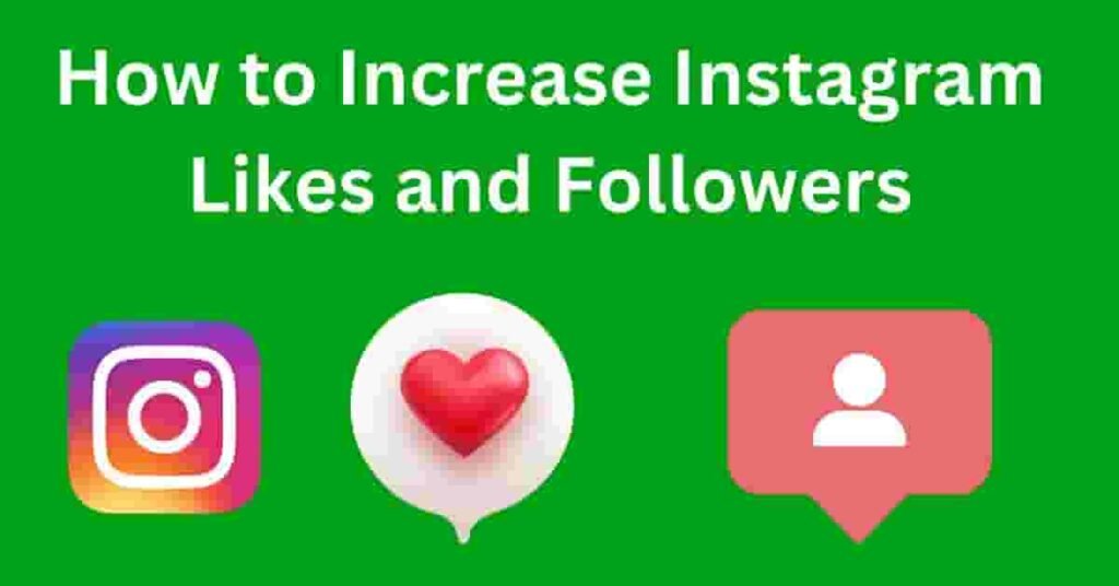 How to Increase Instagram Likes and Followers